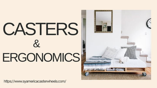 Why use casters and how do casters enhance ergonomics?